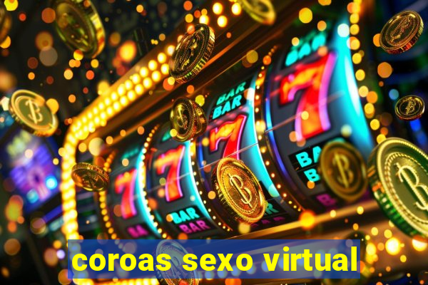 coroas sexo virtual